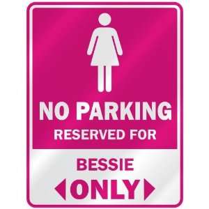  NO PARKING  RESERVED FOR BESSIE ONLY  PARKING SIGN NAME 
