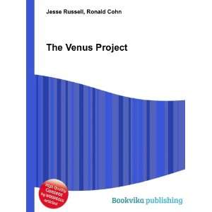  The Venus Project: Ronald Cohn Jesse Russell: Books