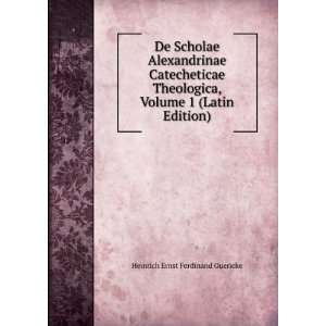  De Scholae Alexandrinae Catecheticae Theologica, Volume 1 