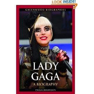 Lady Gaga A Biography (Greenwood Biographies) by Paula Johanson 