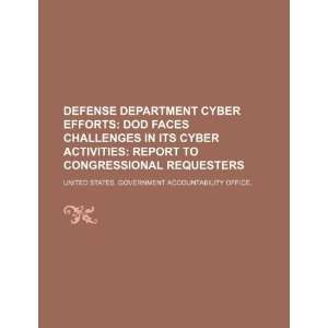  Defense Department cyber efforts DOD faces challenges in 