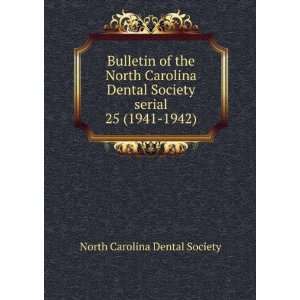   Society serial. 25 (1941 1942): North Carolina Dental Society: Books