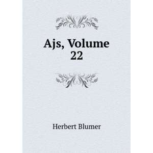  Ajs, Volume 22: Herbert Blumer: Books