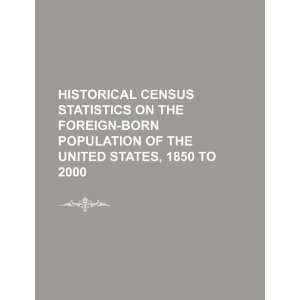 Historical census statistics on the foreign born population of the 