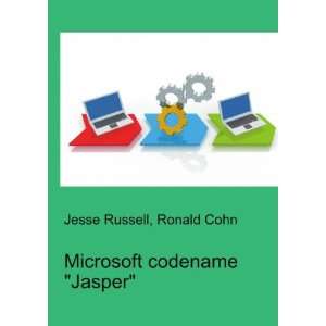  Microsoft codename Jasper Ronald Cohn Jesse Russell 
