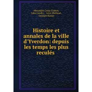  Histoire et annales de la ville dYverdon depuis les 