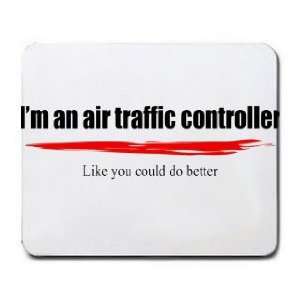  Im an air traffic controller Like you could do better 
