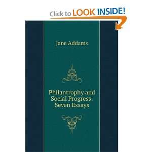   : Philantrophy and Social Progress: Seven Essays: Jane Addams: Books