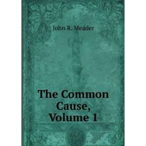  The Common Cause, Volume 1 John R. Meader Books