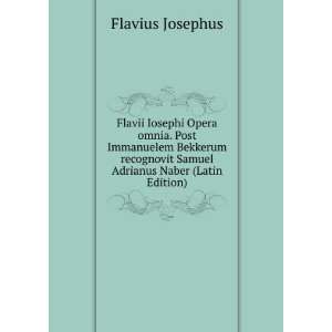   Adrianus Naber (Latin Edition) Flavius Josephus  Books