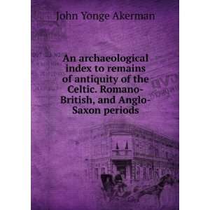   , and Anglo Saxon periods John Yonge Akerman  Books