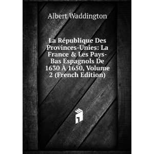   De 1630 Ã? 1650, Volume 2 (French Edition) Albert Waddington Books