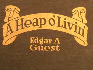 Heap o Livin by Edgar A. guest/ Chicago Reilly & Britton 1916 