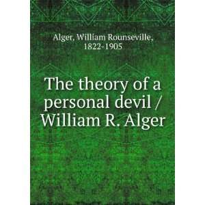   devil / William R. Alger William Rounseville, 1822 1905 Alger Books