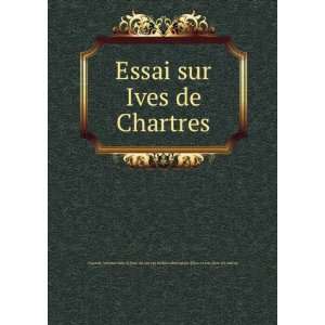  Essai sur Ives de Chartres Alphonse Gabriel. [from old 