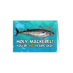  40 years old   Birthday   Holy Mackerel Card: Toys & Games