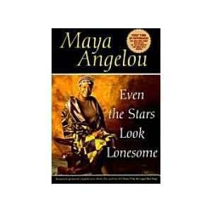  Even the Stars Look Lonesome: Maya Angelou: Books