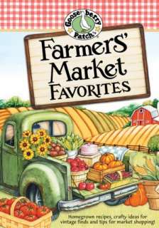 Farmers Market Favorites Cookbook Homegrown recipes, crafty ideas 