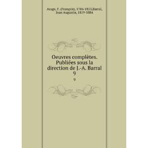   FranÃ§ois), 1786 1853,Barral, Jean Augustin, 1819 1884 Arago Books
