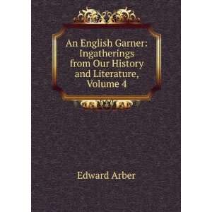   from Our History and Literature, Volume 4: Edward Arber: Books