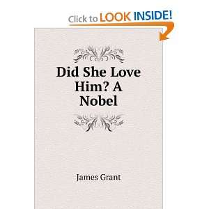  Did She Love Him? A Nobel James Grant Books