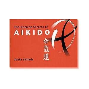    Ancient Secrets of Aikido Book by Senta Yamada: Everything Else
