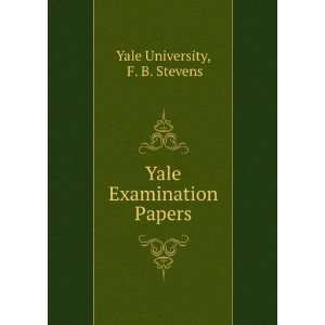    Yale Examination Papers F. B. Stevens Yale University Books