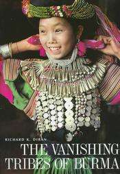 The Vanishing Tribes of Burma by Richard K. Diran 1997, Hardcover 