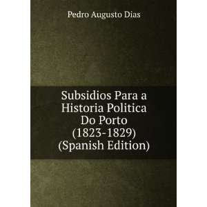   Do Porto (1823 1829) (Spanish Edition) Pedro Augusto Dias Books