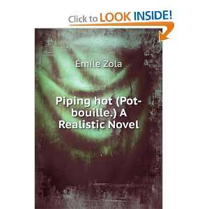  Piping hot (Pot bouille.) A Realistic Novel Ã?mile Zola 