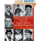 When Johnny Went Marching Young Americans Fight the Civil War by G 