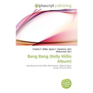  Bang Bang (Kelly Willis Album) (9786134342407) Frederic P 