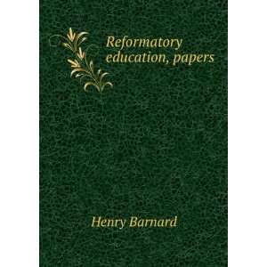  Reformatory education, papers Henry Barnard Books