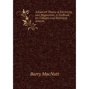   Text Book for Colleges and Technical Schools: Barry MacNutt: Books