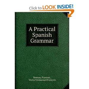   Spanish grammar, Ventura. Francois, Victor Emmanuel, Fuentes Books