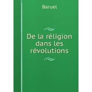  De la rÃ©ligion dans les rÃ©volutions Baruel Books