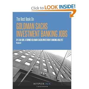   On Goldman Sachs Investment Banking Jobs [Paperback]: Lisa Sun: Books