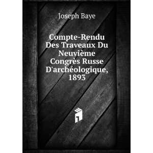   ¨me CongrÃ¨s Russe DarchÃ©ologique, 1893 Joseph Baye Books
