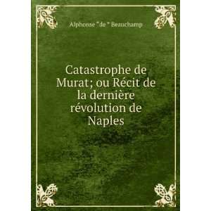   ¨re rÃ©volution de Naples. Alphonse â??de â? Beauchamp Books