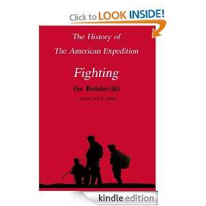 The History of the American Expedition Fighting the Bolsheviki Joel R 
