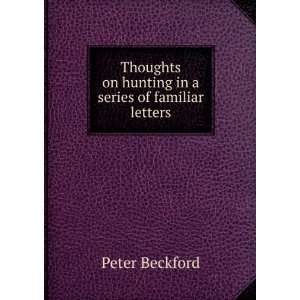   on hunting in a series of familiar letters. Peter Beckford Books