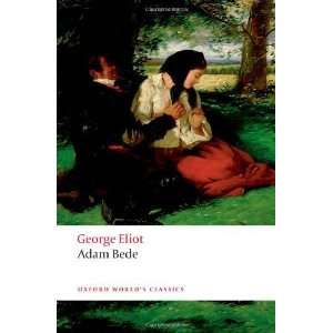   Adam Bede (Oxford Worlds Classics) [Paperback]: George Eliot: Books