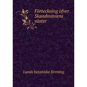   Ã¶fver Skandinaviens vÃ¤xter Lunds botaniska fÃ¶rening Books