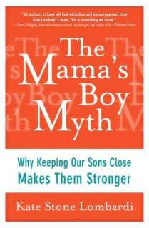   The Mamas Boy Myth Why Keeping Our Sons Close Makes 