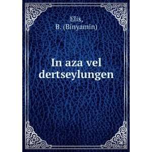  In aza vel dertseylungen: B. (Binyamin) Elis: Books