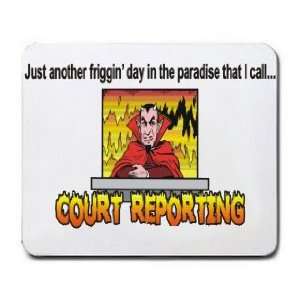   in the paradise that I call COURT REPORTING Mousepad
