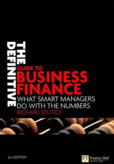 Definitive Guide to Business Finance What Smart Managers Do with the 
