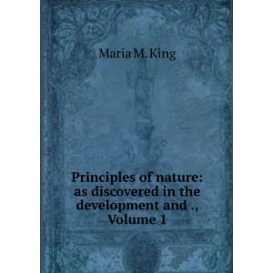  Principles of Nature As Discovered in the Development and 