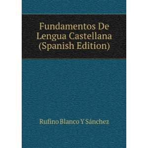  Lengua Castellana (Spanish Edition): Rufino Blanco Y SÃ¡nchez: Books