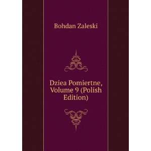  Dziea Pomiertne, Volume 9 (Polish Edition) Bohdan Zaleski Books